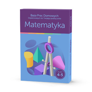 Baza Prac Domowych Dopasowanych do Twojego Podręcznika - Matematyka kl. 4-5